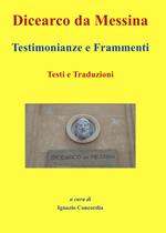 Dicearco da Messina. Testimonianze e frammenti. Testi e traduzioni