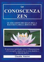 La conoscenza zen. Le soluzioni dei koan della raccolta della roccia blu