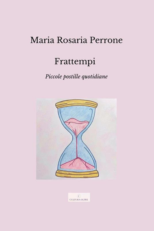 Frattempi. Piccole postille quotidiane - Maria Rosaria Perrone - copertina