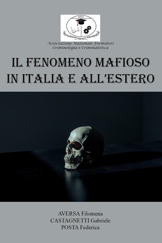 Il fenomeno mafioso in Italia e all'estero - Filomena Aversa,Gabriele Castagnetti,Federica Posta - copertina