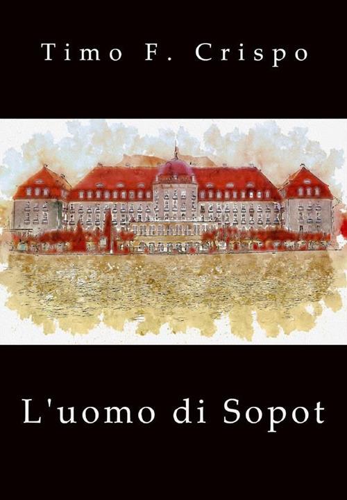 L' uomo di Sopot - Timo F. Crispo - ebook