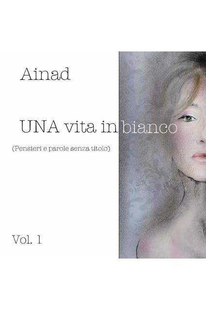 Una vita in bianco. Vol. 1 - Ainad - copertina