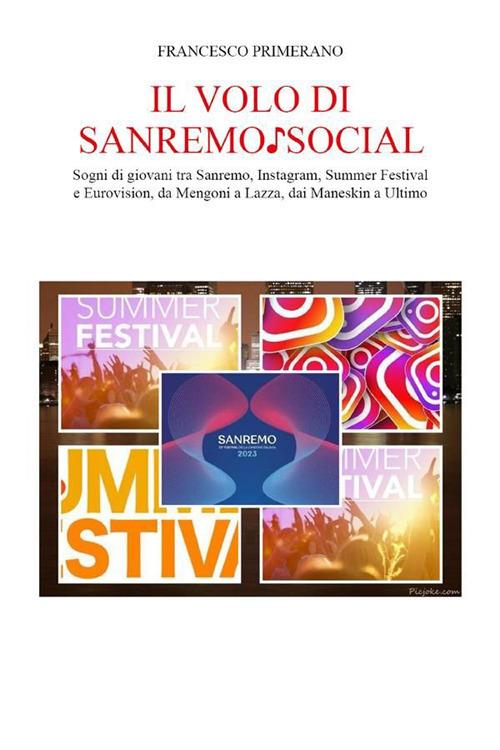 Il volo di Sanremo social. Sogni di giovani tra Sanremo, Instagram, Summer Festival e Eurovision, da Mengoni a Lazza, dai Maneskin a Ultimo - Francesco Primerano - ebook