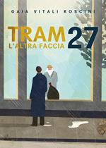 Tram 27. L'altra faccia