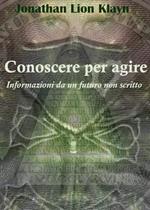 Conoscere per agire. Informazioni da un futuro non scritto