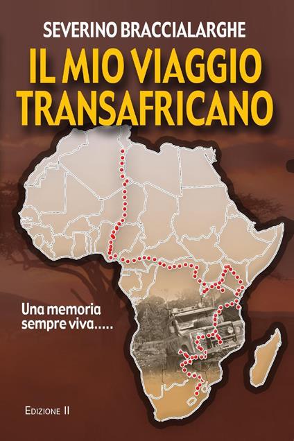 Il mio viaggio transafricano - Severino Braccialarghe - copertina