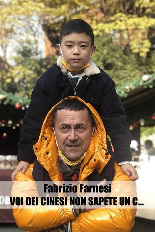 Voi dei cinesi non sapete un c.... - Fabrizio Farnesi - ebook