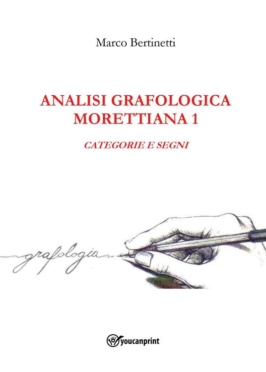 Analisi grafologica morettiana. Vol. 1: Categorie e segni - Marco Bertinetti - copertina