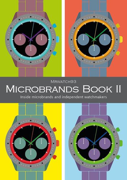 Microbrands Book II 2023. Inside microbrands and independent watchmakers - Mrwatch93 - copertina