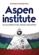 Aspen institute. Gli illuminati del terzo millennio