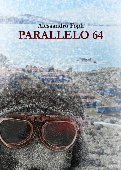 Parallelo 64 - Alessandro Fogli - copertina