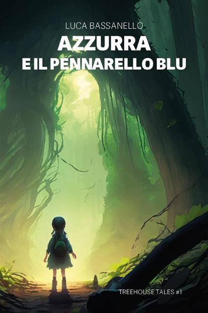 Azzurra e il pennarello blu. Tree house tales - Luca Bassanello - ebook