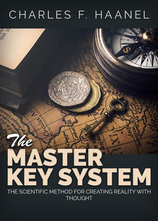 The master key system. The scientific method for creating reality with thought - Charles F. Haanel - copertina