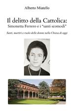 Il delitto della Cattolica: Simonetta Ferrero e i «santi scomodi». Santi, martiri e ruolo delle donne nella Chiesa di oggi