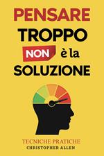 Pensare troppo non é la soluzione