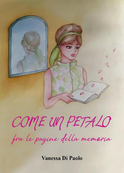 Come un petalo fra le pagine della memoria - Vanessa Di Paolo - copertina