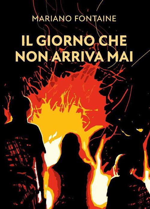 Il giorno che non arriva mai - Mariano Fontaine - ebook