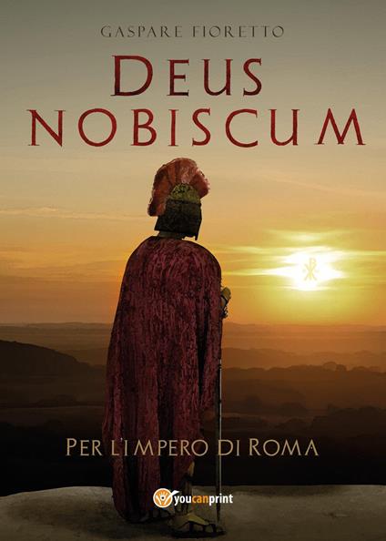 Deus nobiscum. Per l'impero di Roma - Gaspare Fioretto - copertina
