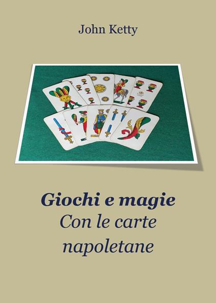 Giochi e magie con le carte napoletane - John Ketty - copertina