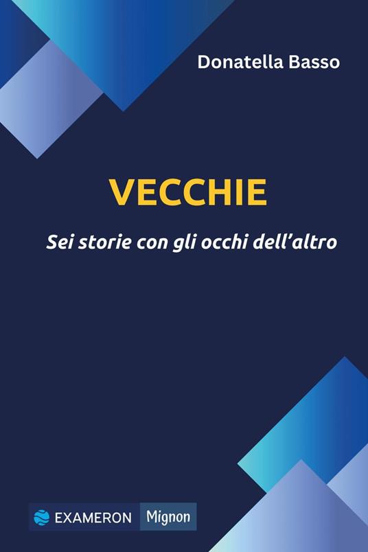 Vecchie. Sei storie con gli occhi dell'altro - Donatella Basso - copertina