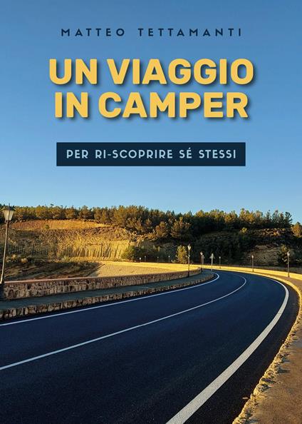 Un viaggio in camper per ri-scoprire sé stessi - Matteo Tettamanti - copertina