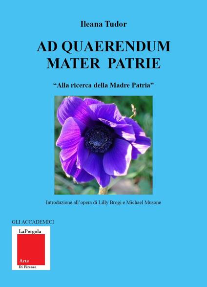 Ad quaerendum Mater Patrie. «Alla ricerca della Madre Patria» - Ileana Tudor - copertina