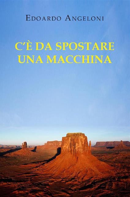 C'è da spostare una macchina - Edoardo Angeloni - ebook