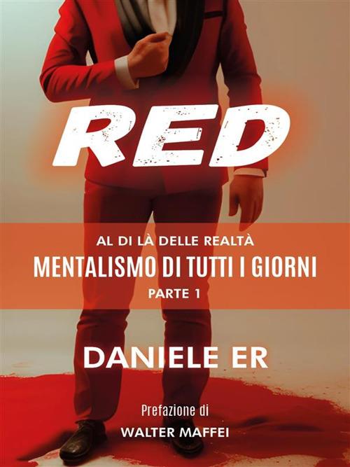 Red. Al di là delle realtà. Mentalismo di tutti i giorni. Vol. 1 - Daniele Er - ebook