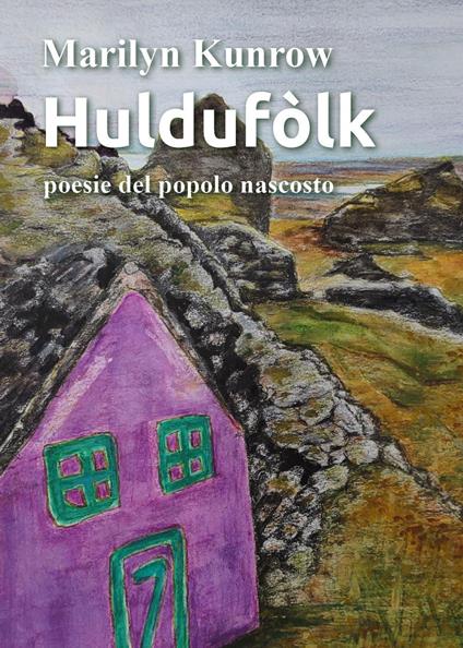 Huldufòlk. Poesie del popolo nascosto. Nuova ediz. - Marilyn Kunrow - copertina