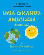 Una grande amicizia. (L'effetto serra). Ediz. illustrata