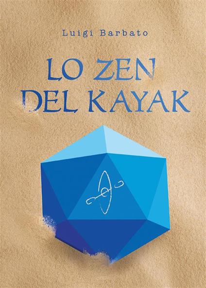 Lo zen del kayak - Luigi Barbato - ebook