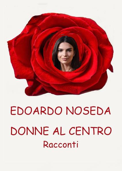 Donne al centro. Racconti - Edoardo Noseda - copertina