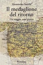 Il medaglione del ritorno. Un viaggio, una ricerca