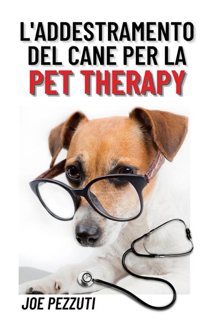 L'addestramento del cane per la pet therapy - Joe Pezzuti - copertina