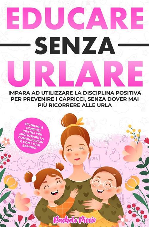 Educare senza urlare - Rachele Piccio - ebook