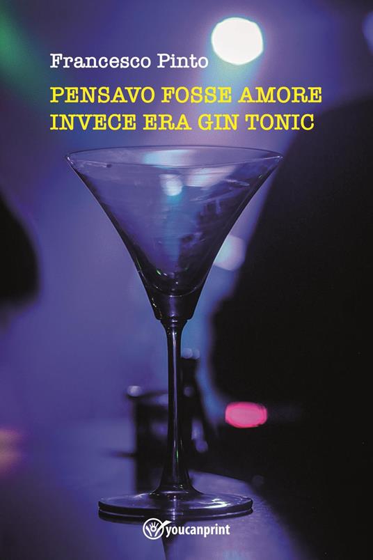 Pensavo fosse amore invece era gin tonic - Francesco Pinto - copertina