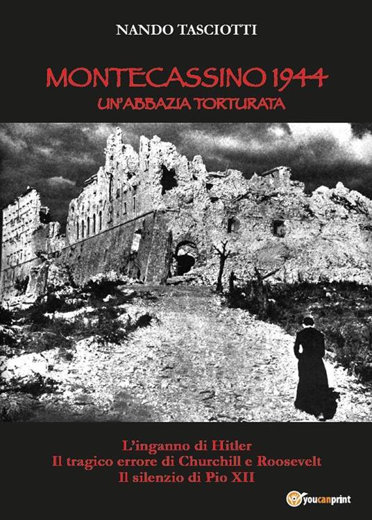 Montecassino 1944, un'abbazia torturata - Nando Tasciotti - copertina