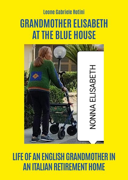 Grandmother Elisabeth at the blue house - Leone Gabriele Rotini - copertina