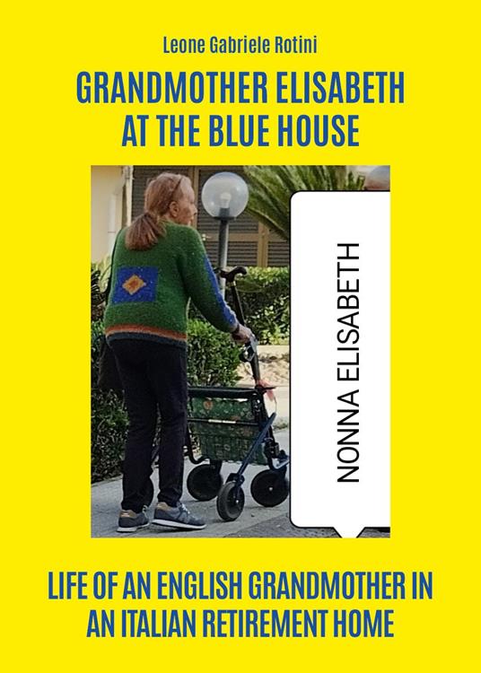 Grandmother Elisabeth at the blue house - Leone Gabriele Rotini - copertina