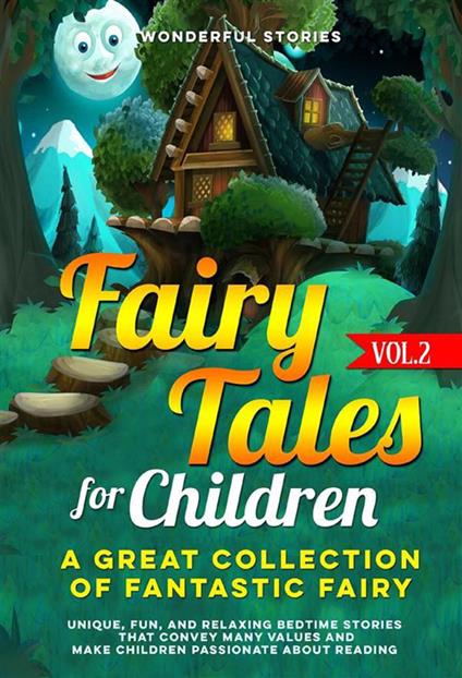 Fairy tales for children. A great collection of fantastic fairy tales. Vol. 2 - Wonderful Stories - ebook