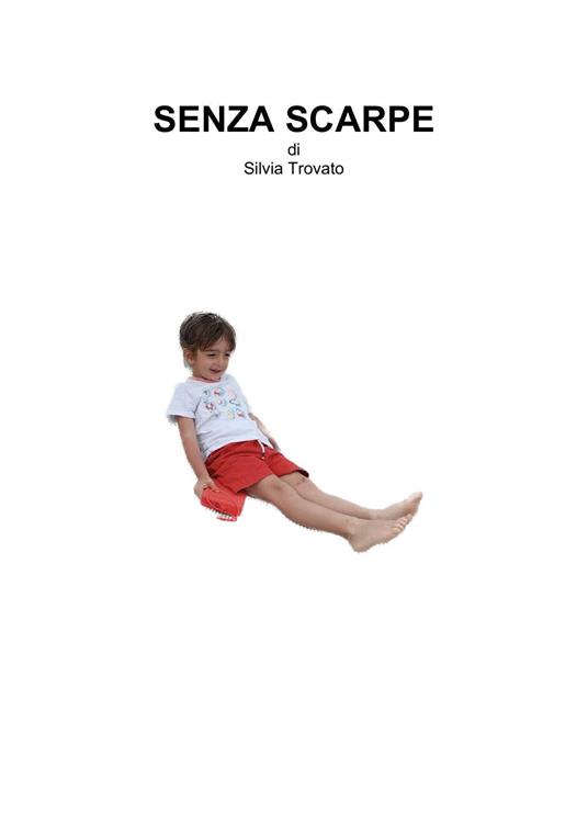 Senza scarpe - Silvia Trovato - Libro - Youcanprint - | IBS