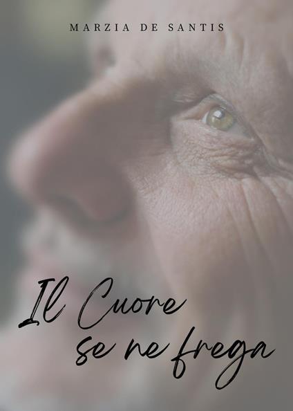 Il cuore se ne frega - Marzia De Santis - copertina