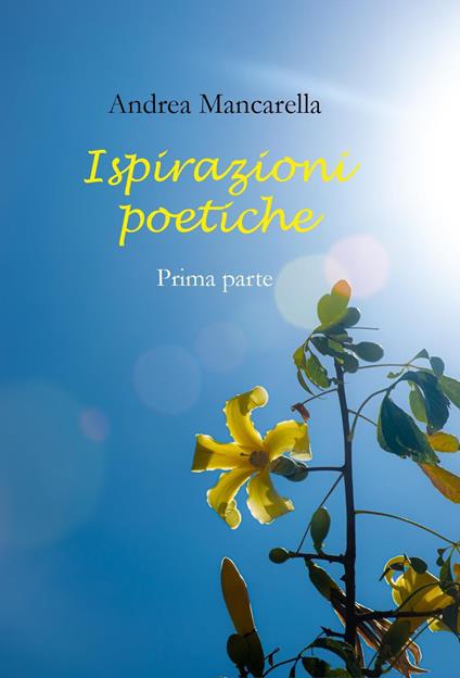 Ispirazioni poetiche. Vol. 1 - Andrea Mancarella - copertina