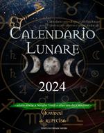 Calendario lunare 2024. calendario astrologico con fasi lunari giorno per giorno e segni zodiacali. Adatto anche a streghe verdi e alla cura del giardino!