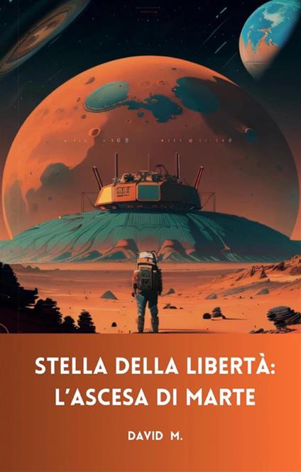 Stella della libertà. L'ascesa di Marte - M. David - ebook