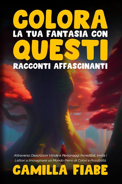 Colora la tua fantasia con questi racconti affascinanti - Camilla Fiabe - copertina