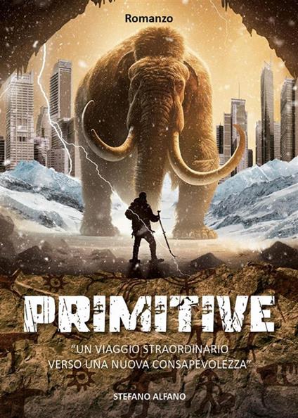 Primitive. Un viaggio straordinario verso una nuova consapevolezza - Stefano Alfano - ebook