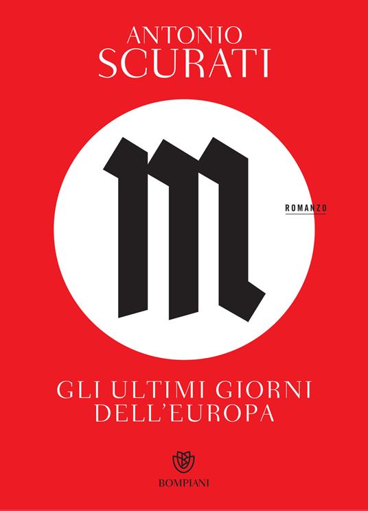 M. Gli ultimi giorni dell'Europa - Antonio Scurati - ebook