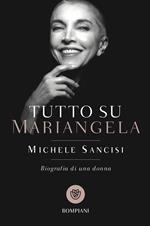 Tutto su Mariangela. Biografia di una donna