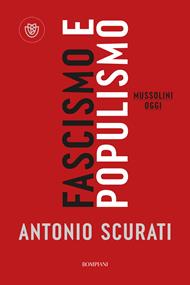 Fascismo e populismo. Mussolini oggi